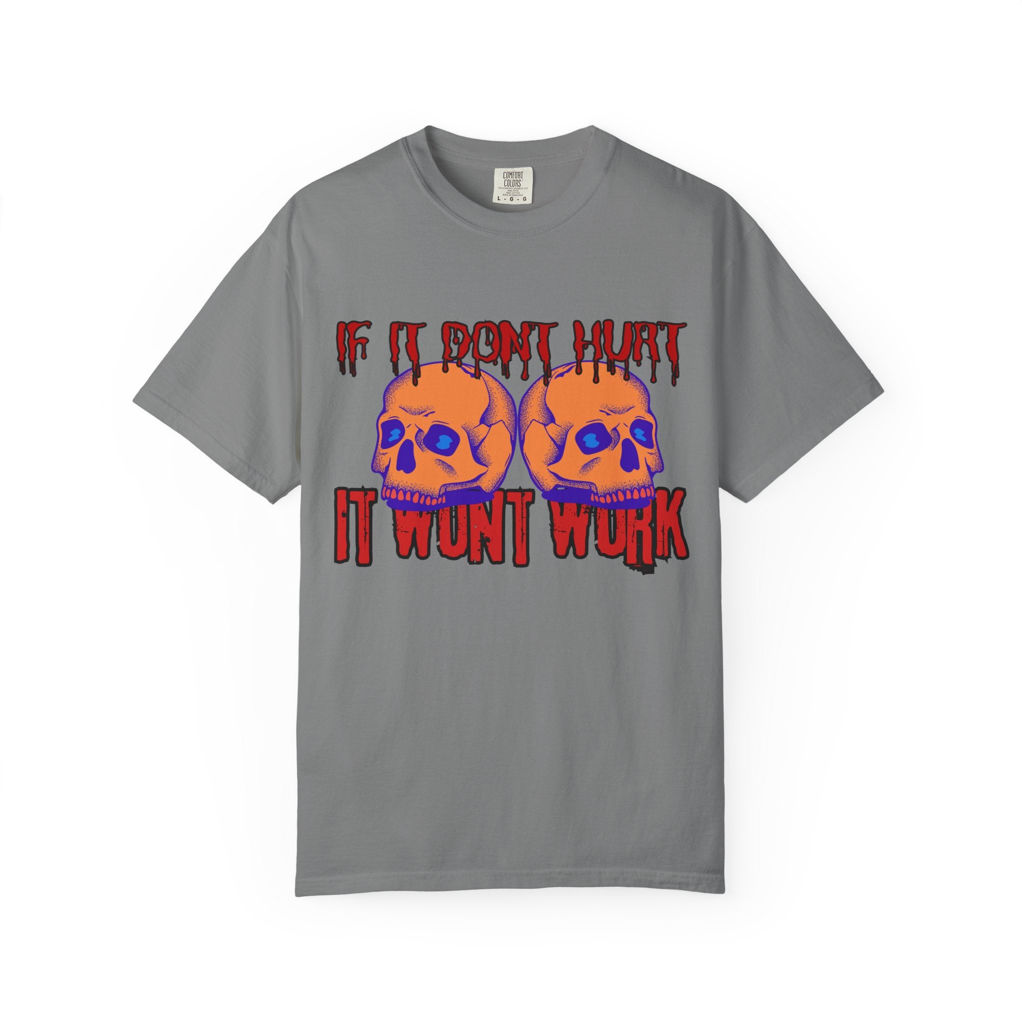 IF IT DON'T HURT, IT WON'T WORK" DEATHFIT Tee