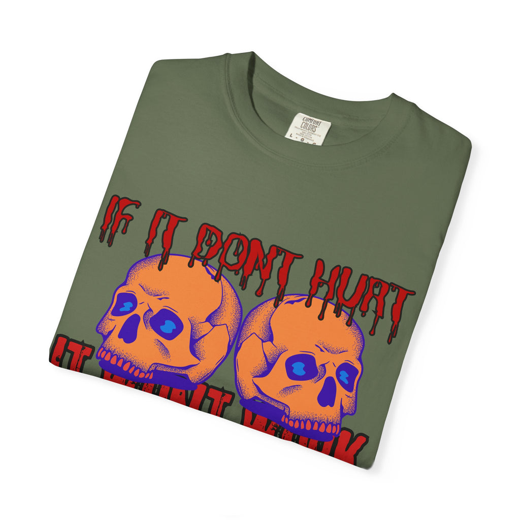 IF IT DON'T HURT, IT WON'T WORK" DEATHFIT Tee