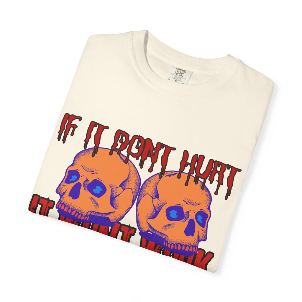 IF IT DON'T HURT, IT WON'T WORK" DEATHFIT Tee
