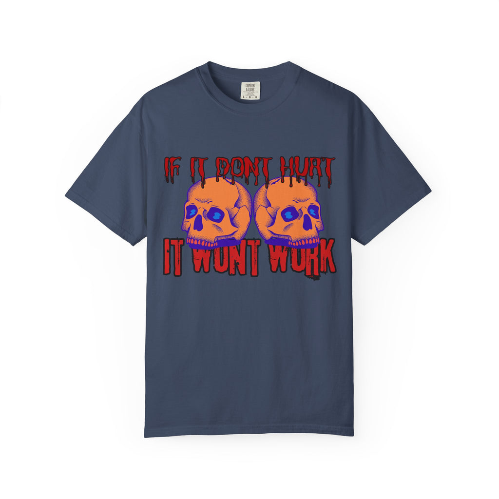 IF IT DON'T HURT, IT WON'T WORK" DEATHFIT Tee