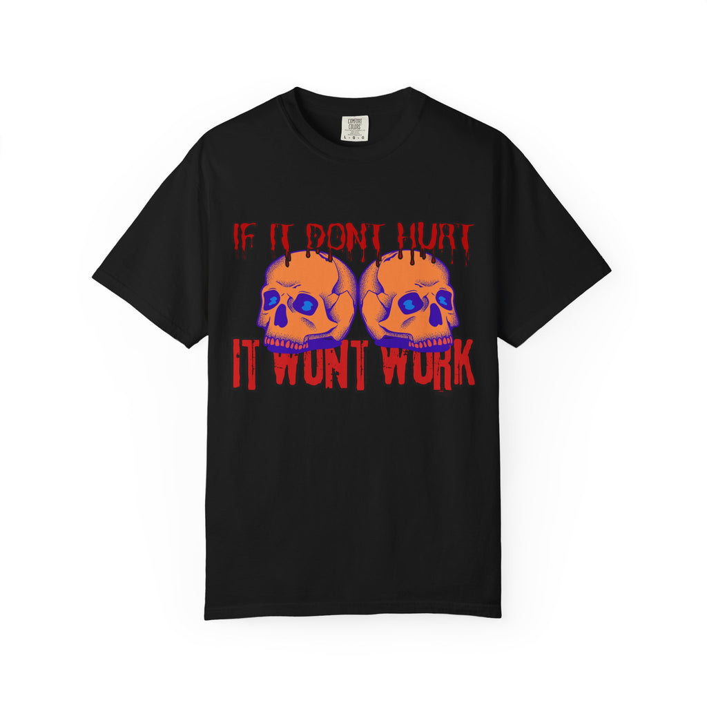 IF IT DON'T HURT, IT WON'T WORK" DEATHFIT Tee