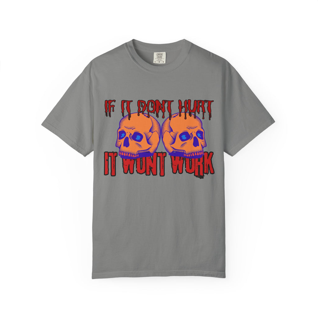 IF IT DON'T HURT, IT WON'T WORK" DEATHFIT Tee