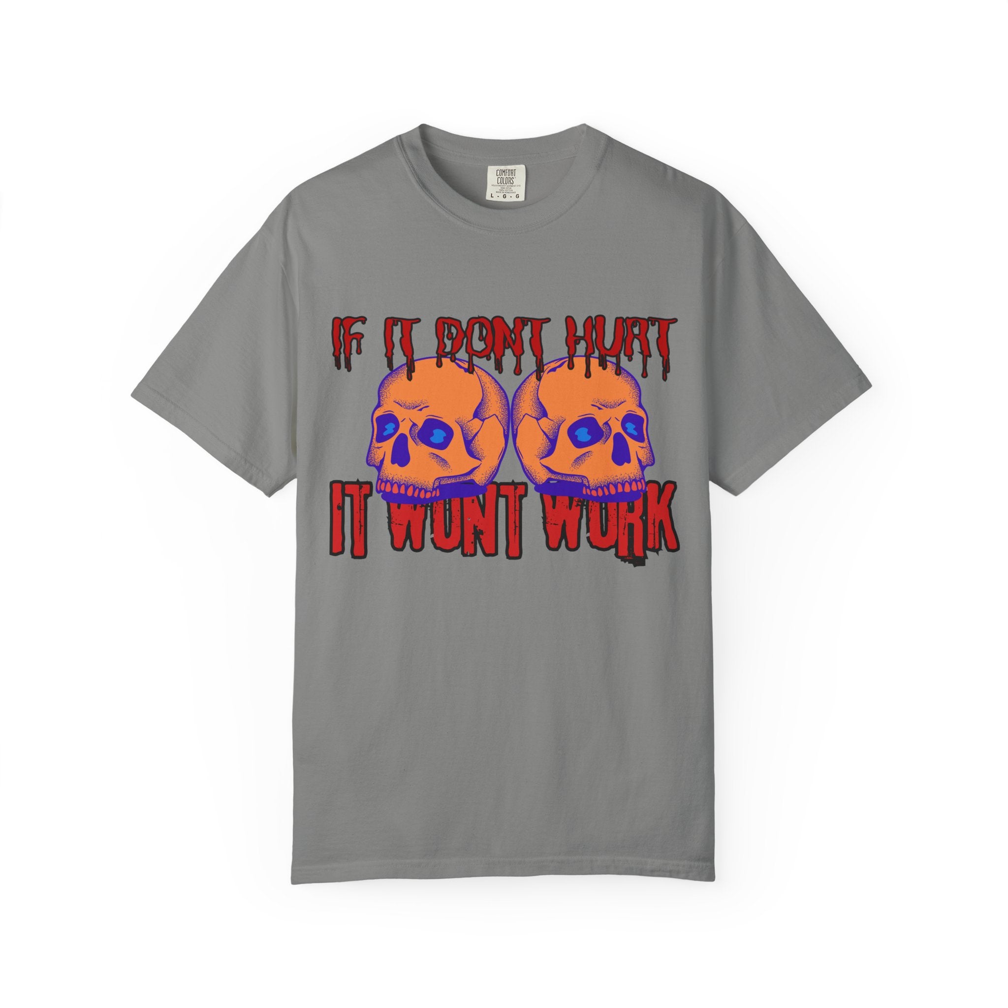 IF IT DON'T HURT, IT WON'T WORK" DEATHFIT Tee