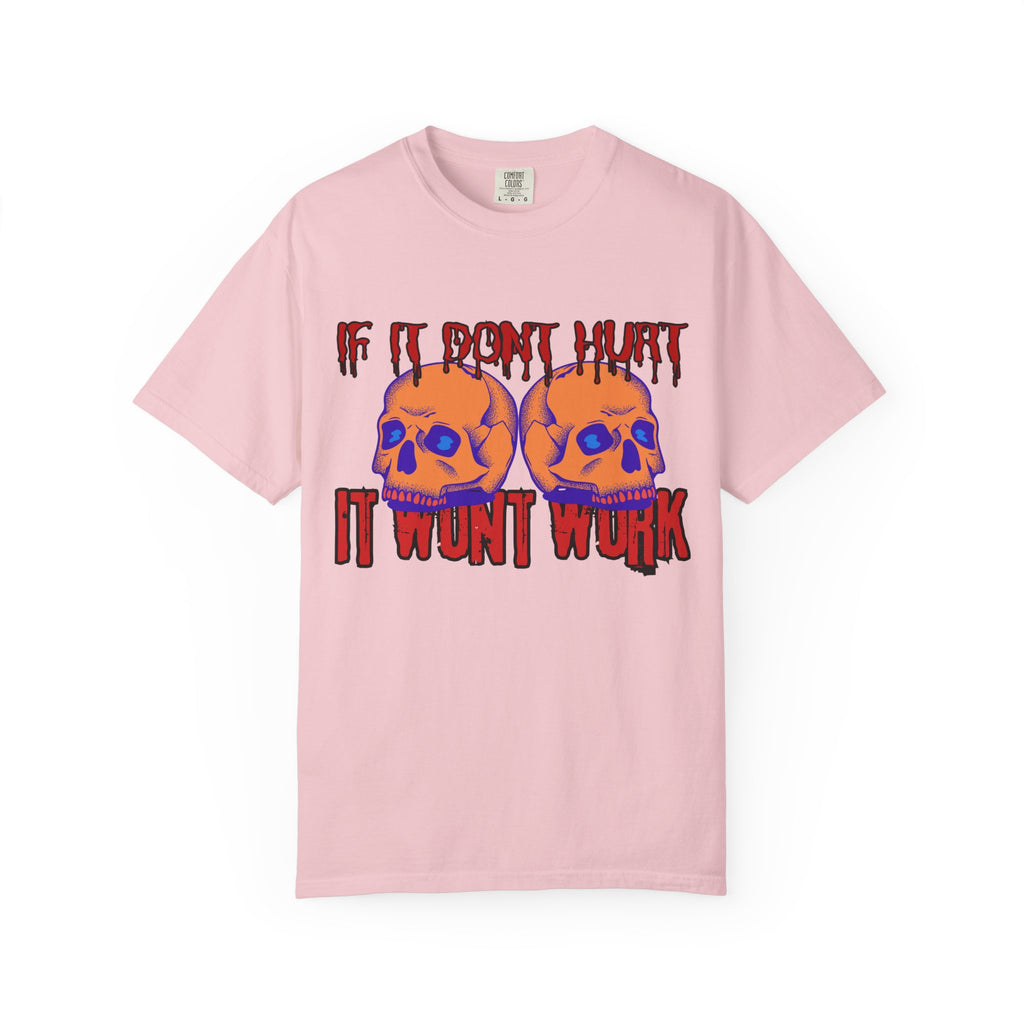 IF IT DON'T HURT, IT WON'T WORK" DEATHFIT Tee