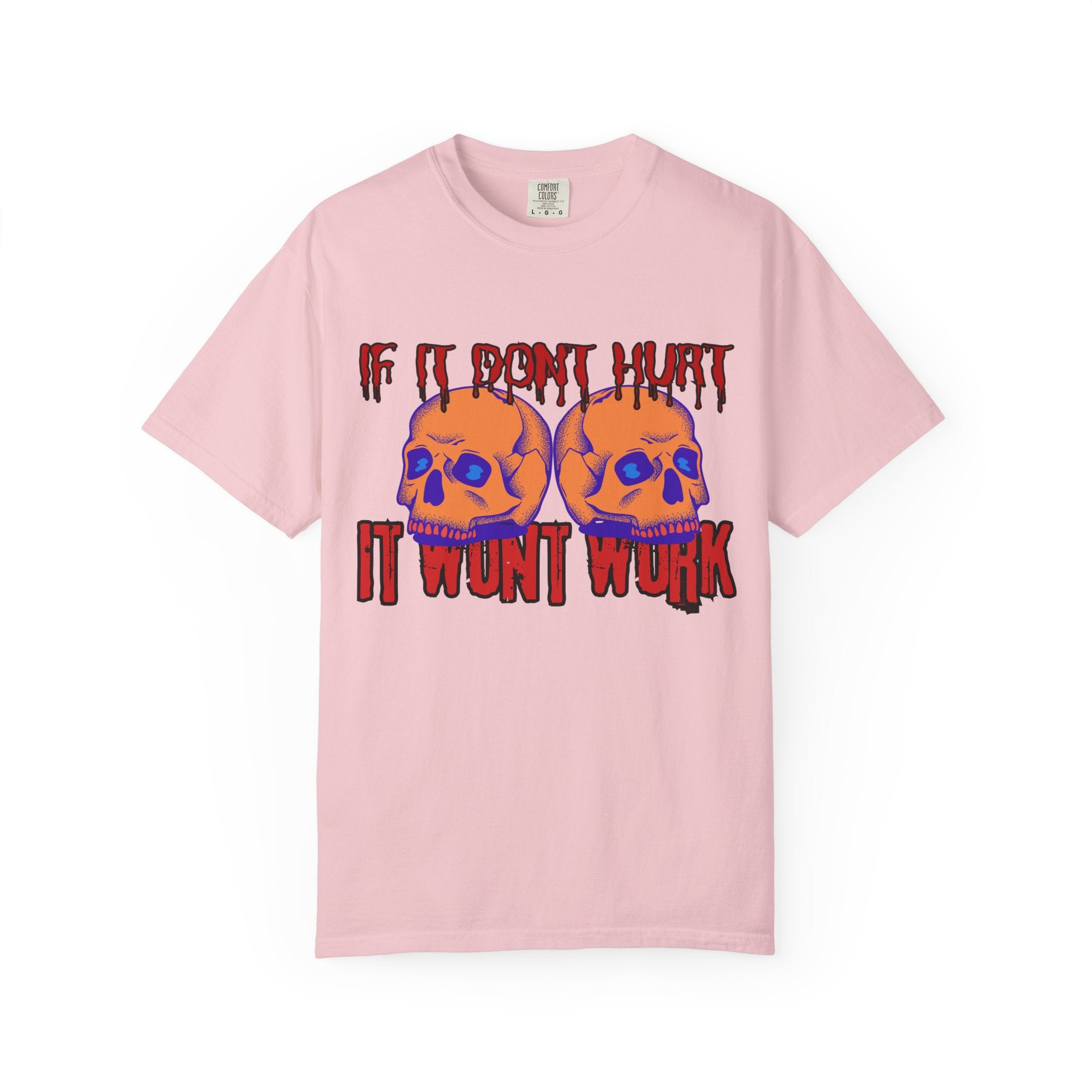 IF IT DON'T HURT, IT WON'T WORK" DEATHFIT Tee
