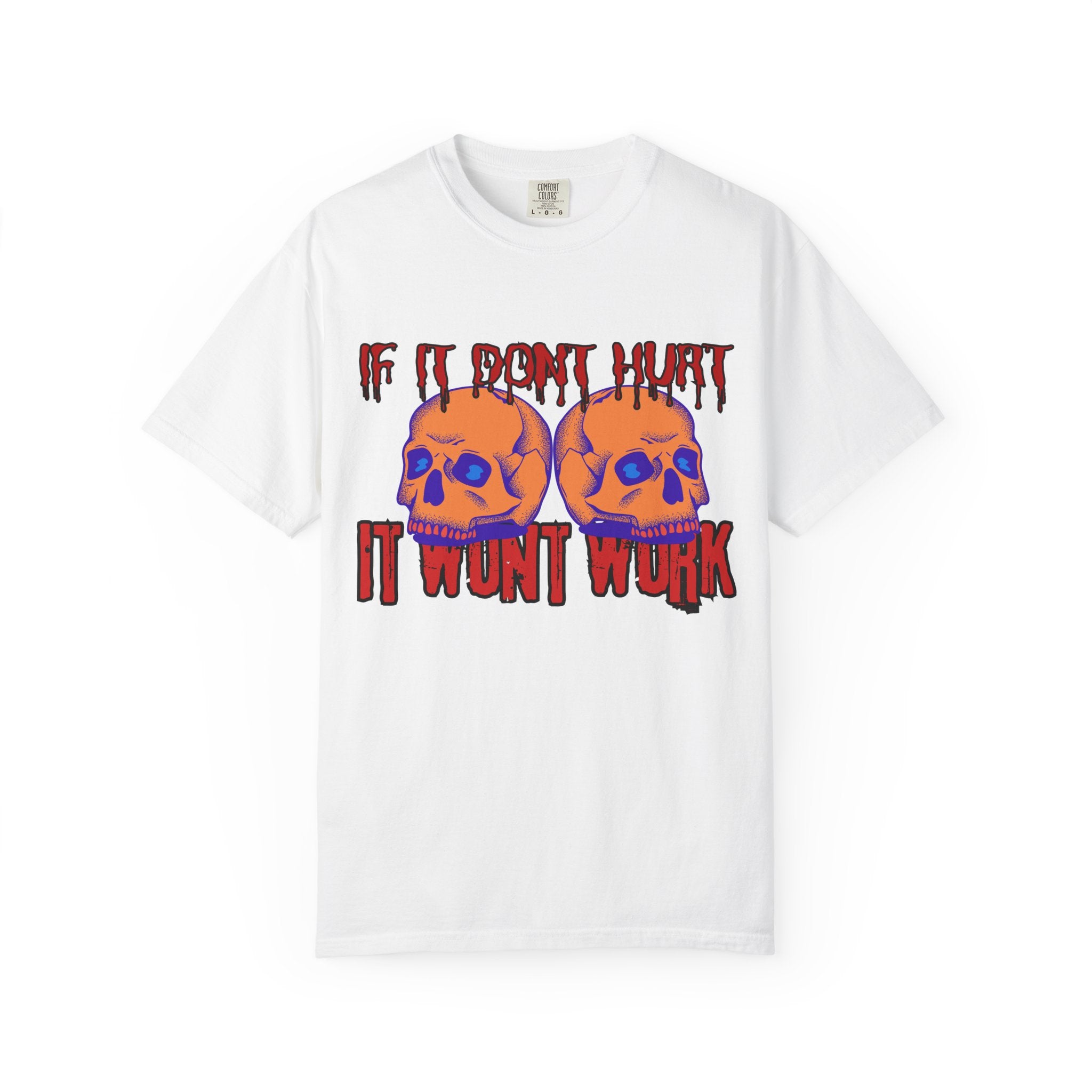 IF IT DON'T HURT, IT WON'T WORK" DEATHFIT Tee