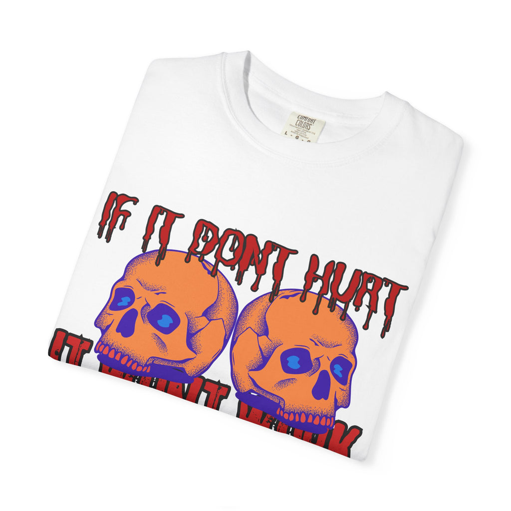 IF IT DON'T HURT, IT WON'T WORK" DEATHFIT Tee